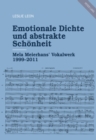 Emotionale Dichte und abstrakte Schoenheit : Mela Meierhans' Vokalwerk 1999-2011 - eBook