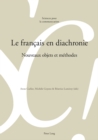 Le francais en diachronie : Nouveaux objets et methodes - eBook