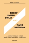 Bishop Joseph Butler and Wang Yangming : A Comparative Study of Their Moral Vision and View of Conscience - eBook