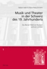 Musik und Theater in der Schweiz des 19. Jahrhunderts : Das Berner Hotel de Musique und sein Umfeld - eBook