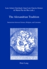 The Alexandrian Tradition : Interactions between Science, Religion, and Literature - eBook