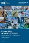 Globalising Women's Football : Europe, Migration and Professionalization - eBook