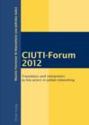CIUTI-Forum 2012 : Translators and interpreters as key actors in global networking - eBook
