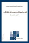 Le federalisme multinational : Un modele viable ? - eBook