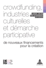 Crowdfunding, industries culturelles et demarche participative : De nouveaux financements pour la creation - eBook