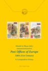 Post Offices of Europe 18th - 21st Century : A Comparative History - eBook