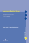 Investment Banking History : National and Comparative Issues (19th-21st centuries) - eBook
