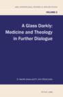 A Glass Darkly : Medicine and Theology in Further Dialogue - eBook
