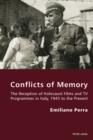 Conflicts of Memory : The Reception of Holocaust Films and TV Programmes in Italy, 1945 to the Present - eBook