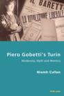 Piero Gobetti's Turin : Modernity, Myth and Memory - eBook