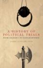 A History of Political Trials : From Charles I to Saddam Hussein - eBook