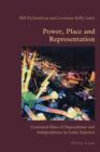 Power, Place and Representation : Contested Sites of Dependence and Independence in Latin America - eBook