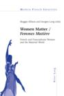 Women Matter / «Femmes Matiere» : French and Francophone Women and the Material World - eBook
