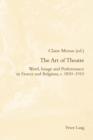 The Art of Theatre : Word, Image and Performance in France and Belgium, c. 1830-1910 - eBook