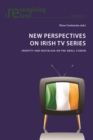 New Perspectives on Irish TV Series : Identity and Nostalgia on the Small Screen - eBook