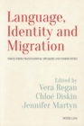 Language, Identity and Migration : Voices from Transnational Speakers and Communities - eBook