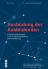 Ausbildung der Ausbildenden (E-Book, Neuauflage) : Professionelles Handeln in der Erwachsenenbildung und Weiterbildung - eBook