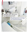 Bauen und Wohnen in Gemeinschaft / Building and Living in Communities : Ideen, Prozesse, Architektur / Ideas, Processes, Architecture - eBook