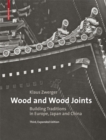 Wood and Wood Joints : Building Traditions of Europe, Japan and China - eBook