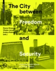 The City Between Freedom and Security : Contested Public Spaces in the 21st Century - eBook