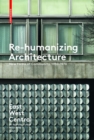 Re-Humanizing Architecture : New Forms of Community, 1950-1970 - eBook