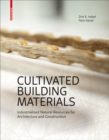 Cultivated Building Materials : Industrialized Natural Resources for Architecture and Construction - eBook