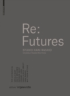 Re: Futures : Studio Hani Rashid. University of Applied Arts Vienna - eBook