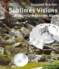 Sublimes Visions : Architectures dans les Alpes - eBook