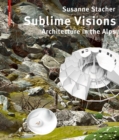 Sublime Visions : Architecture in the Alps - eBook