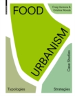 Food Urbanism : Typologies, Strategies, Case Studies - Book
