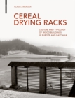 Cereal Drying Racks : Culture and Typology of Wood Buildings in Europe and East Asia - eBook