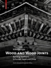 Wood and Wood Joints : Building Traditions of Europe, Japan and China - Book