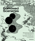 Borrowed Sceneries : The Influence of Japanese Garden Art on Swiss Landscape Architecture - eBook