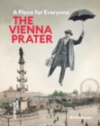 The Vienna Prater : A Place for Everyone - Book