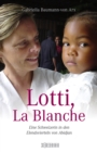 Lotti, La Blanche : Eine Schweizerin in den Elendsvierteln von Abidjan - eBook