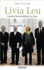 Livia Leu : Unsere Botschafterin in Iran - eBook