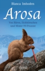 Arosa : Von Baren, Eichhornchen und Mister 99-Prozent - eBook