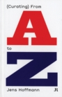Jens Hoffmann: (Curating) From A to Z - eBook