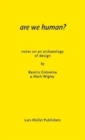 Are We Human? Notes on an Archeology of Design - Book