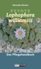 Peyote - Lophophora williamsii : Das Pflegehandbuch - eBook