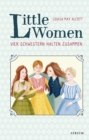 Little Women. Vier Schwestern halten zusammen : Neuubersetzung zur Verfilmung - eBook