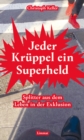 Jeder Kruppel ein Superheld : Splitter aus dem Leben in der Exklusion - eBook