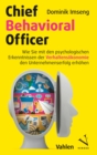 Chief Behavioral Officer : Wie Sie mit den psychologischen Erkenntnissen der Verhaltensokonomie den Unternehmenserfolg erhohen - eBook