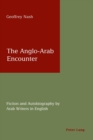 The Anglo-Arab Encounter : Fiction and Autobiography by Arab Writers in English - Book