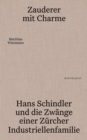 Zauderer mit Charme : Hans Schindler und die Zwange einer Zurcher Industriellenfamilie - eBook