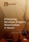 Processing-Structure-Property Relationships in Metals - Book