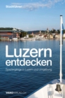 Luzern entdecken : Spaziergange in Luzern und Umgebung - eBook