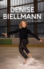 Denise Biellmann : Die Biografie - eBook