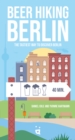 Beer Hiking Berlin : The tastiest way to discover Berlin - Book