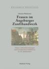 Frauen im Augsburger Zunfthandwerk : Arbeit, Arbeitsbeziehungen und Geschlechterverhaltnisse im 18. Jahrhundert - eBook